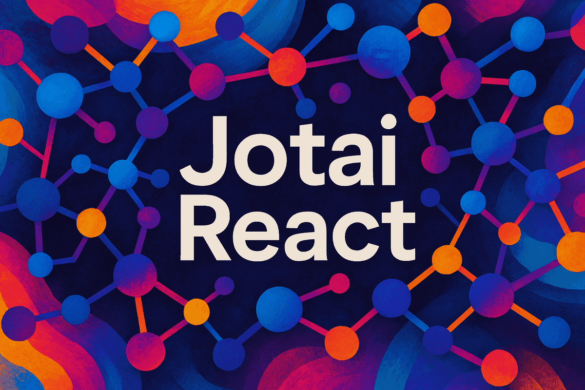 How to Use Jotai for State Management in React - Jottup | Jottup