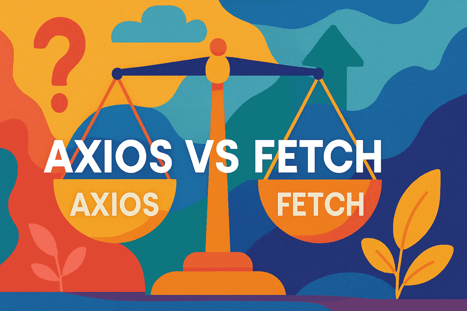 Axios vs Fetch