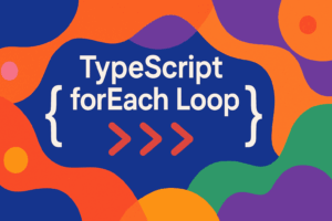 How to Use TypeScript forEach Loop Efficiently? - Jottup
